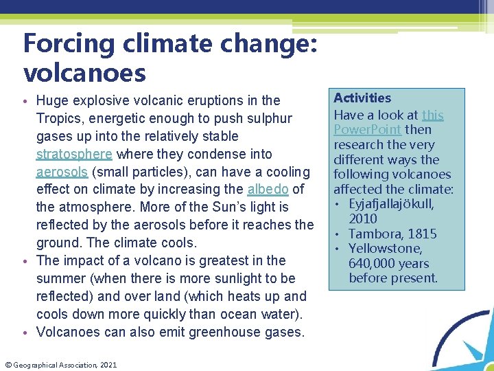 Forcing climate change: volcanoes • Huge explosive volcanic eruptions in the Tropics, energetic enough