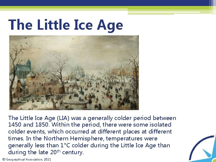 The Little Ice Age (LIA) was a generally colder period between 1450 and 1850.