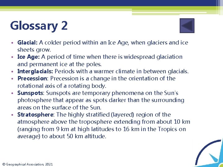 Glossary 2 • Glacial: A colder period within an Ice Age, when glaciers and