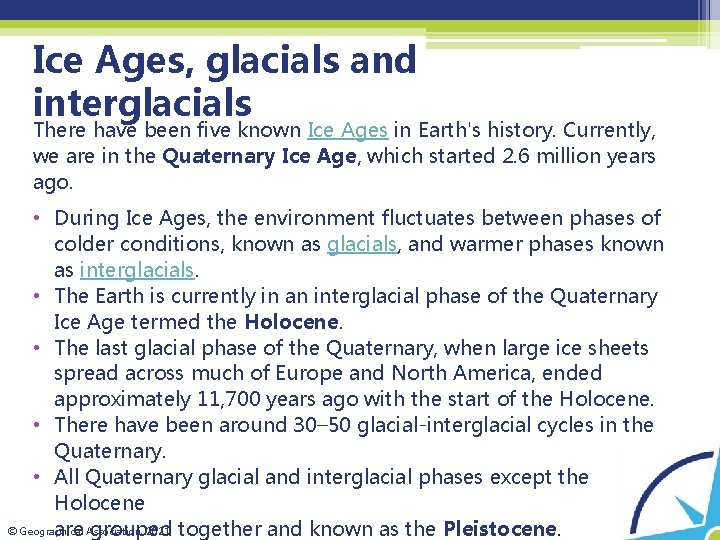 Ice Ages, glacials and interglacials There have been five known Ice Ages in Earth's