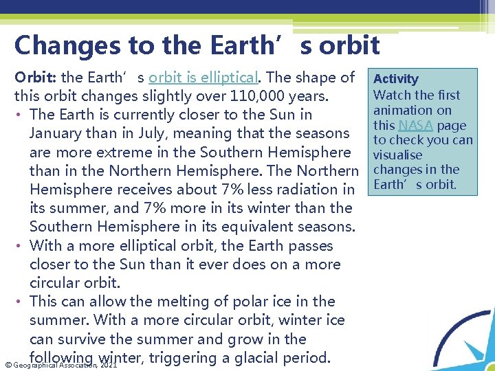 Changes to the Earth’s orbit Orbit: the Earth’s orbit is elliptical. The shape of