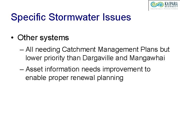 Specific Stormwater Issues • Other systems – All needing Catchment Management Plans but lower