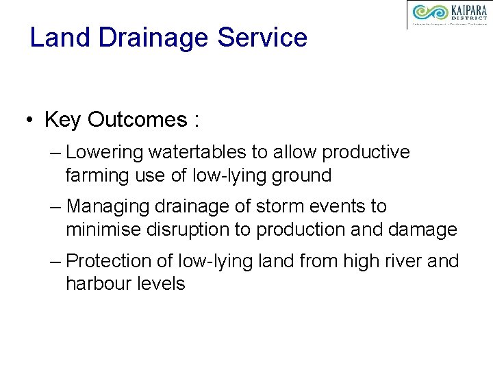 Land Drainage Service • Key Outcomes : – Lowering watertables to allow productive farming