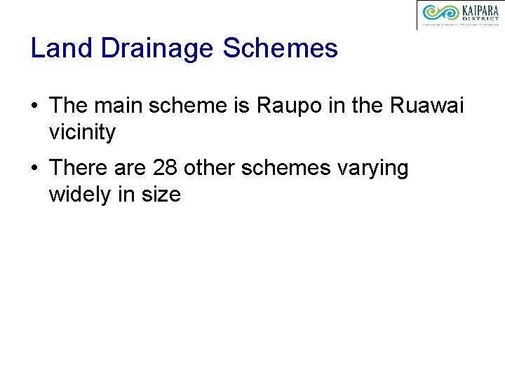 Land Drainage Schemes • The main scheme is Raupo in the Ruawai vicinity •