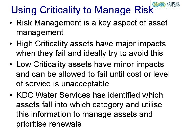 Using Criticality to Manage Risk • Risk Management is a key aspect of asset