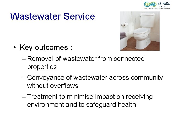 Wastewater Service • Key outcomes : – Removal of wastewater from connected properties –