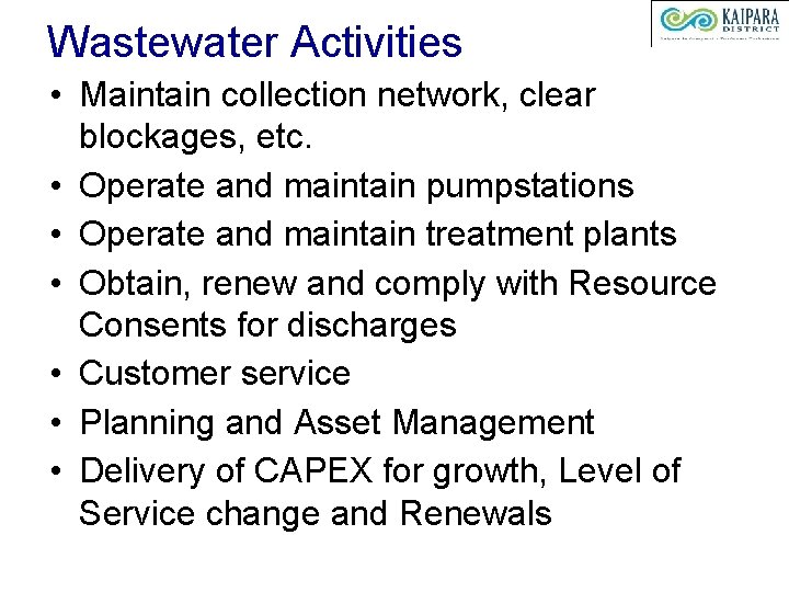 Wastewater Activities • Maintain collection network, clear blockages, etc. • Operate and maintain pumpstations