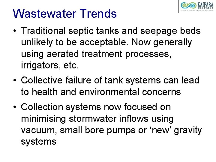 Wastewater Trends • Traditional septic tanks and seepage beds unlikely to be acceptable. Now