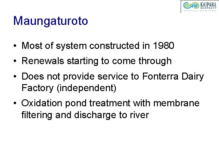 Maungaturoto • Most of system constructed in 1980 • Renewals starting to come through