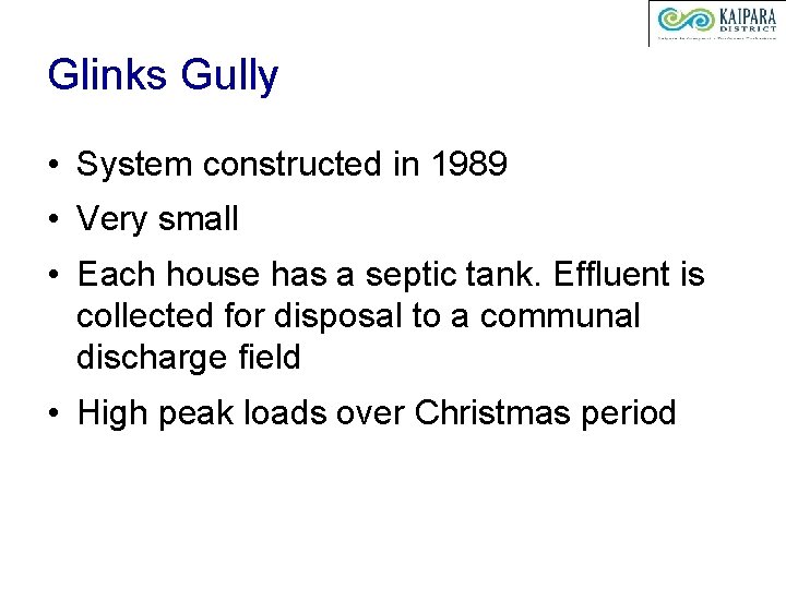 Glinks Gully • System constructed in 1989 • Very small • Each house has