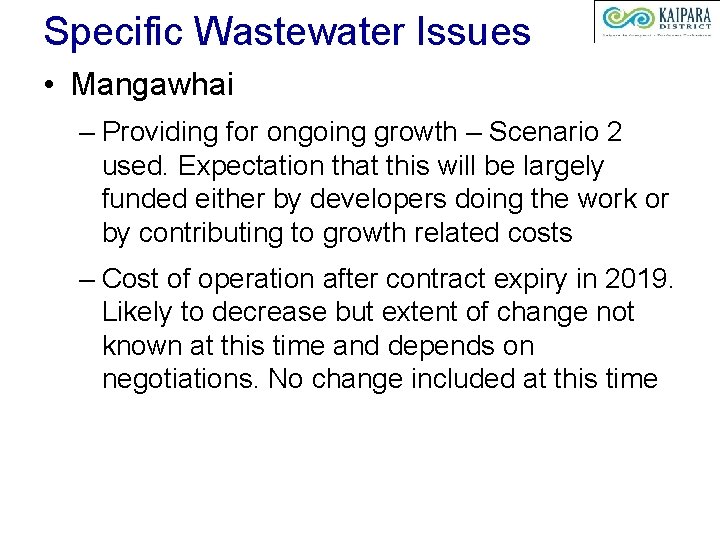 Specific Wastewater Issues • Mangawhai – Providing for ongoing growth – Scenario 2 used.