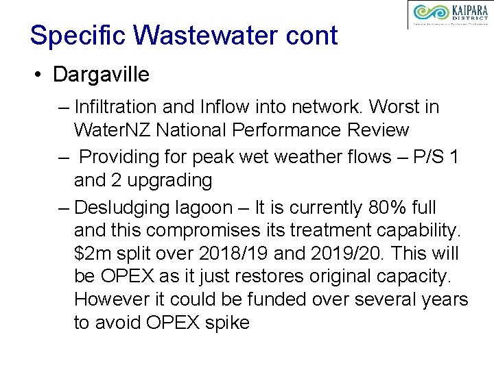 Specific Wastewater cont • Dargaville – Infiltration and Inflow into network. Worst in Water.