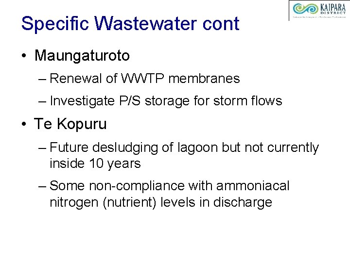 Specific Wastewater cont • Maungaturoto – Renewal of WWTP membranes – Investigate P/S storage