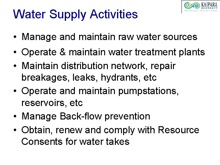 Water Supply Activities • Manage and maintain raw water sources • Operate & maintain