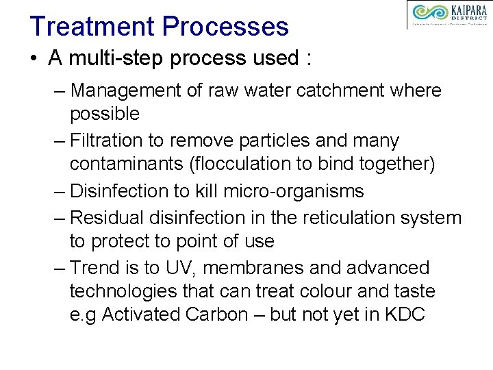 Treatment Processes • A multi-step process used : – Management of raw water catchment