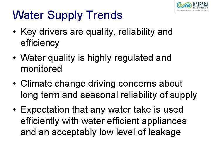 Water Supply Trends • Key drivers are quality, reliability and efficiency • Water quality