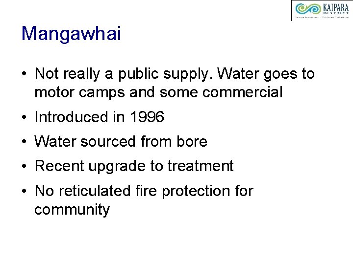 Mangawhai • Not really a public supply. Water goes to motor camps and some