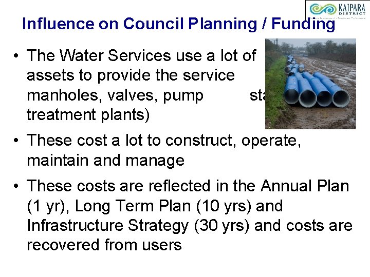 Influence on Council Planning / Funding • The Water Services use a lot of