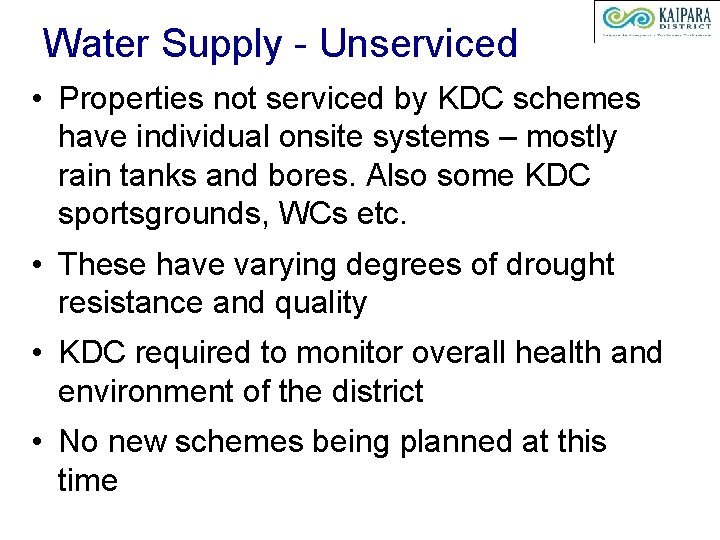 Water Supply - Unserviced • Properties not serviced by KDC schemes have individual onsite