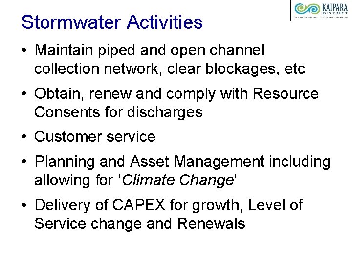Stormwater Activities • Maintain piped and open channel collection network, clear blockages, etc •