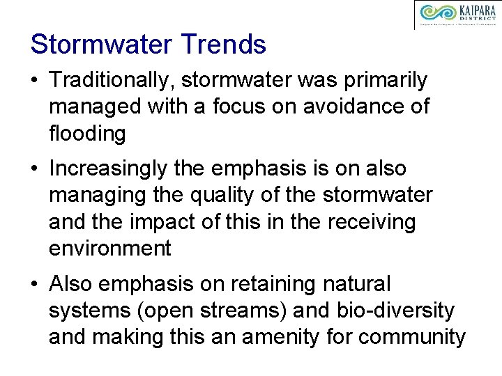 Stormwater Trends • Traditionally, stormwater was primarily managed with a focus on avoidance of