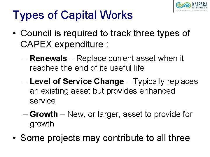 Types of Capital Works • Council is required to track three types of CAPEX