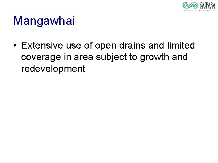 Mangawhai • Extensive use of open drains and limited coverage in area subject to