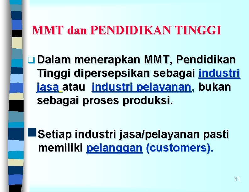 MMT dan PENDIDIKAN TINGGI q Dalam menerapkan MMT, Pendidikan Tinggi dipersepsikan sebagai industri jasa