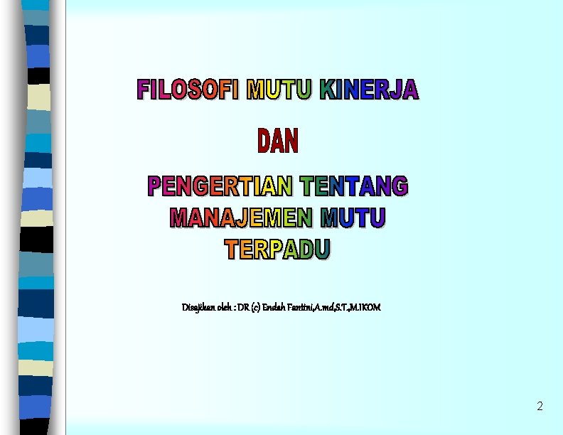 Disajikan oleh : DR (c) Endah Fantini, A. md, S. T. , M. IKOM