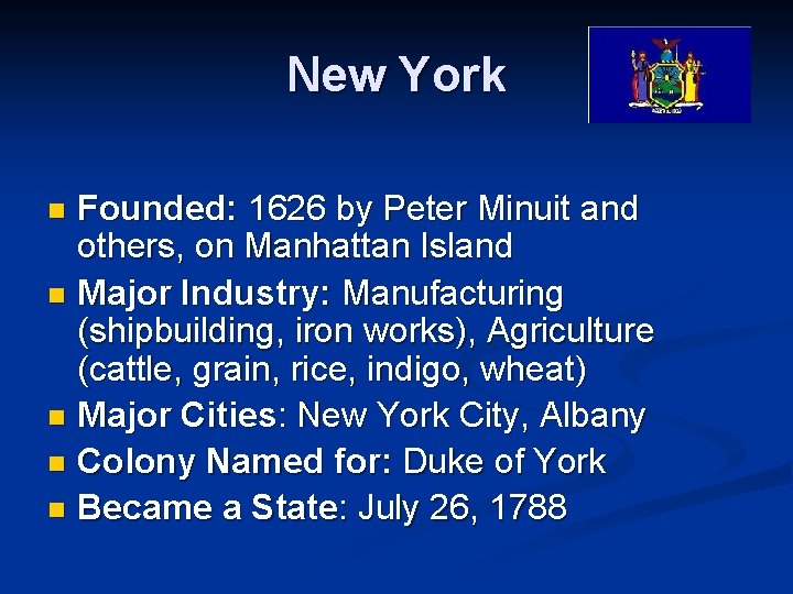 New York Founded: 1626 by Peter Minuit and others, on Manhattan Island n Major