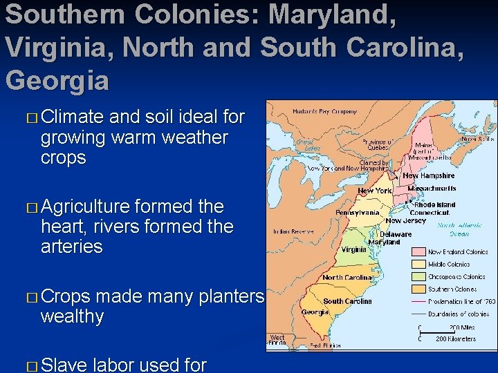 Southern Colonies: Maryland, Virginia, North and South Carolina, Georgia � Climate and soil ideal