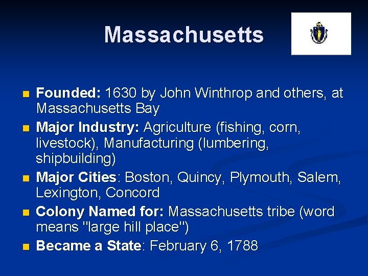 Massachusetts n n n Founded: 1630 by John Winthrop and others, at Massachusetts Bay
