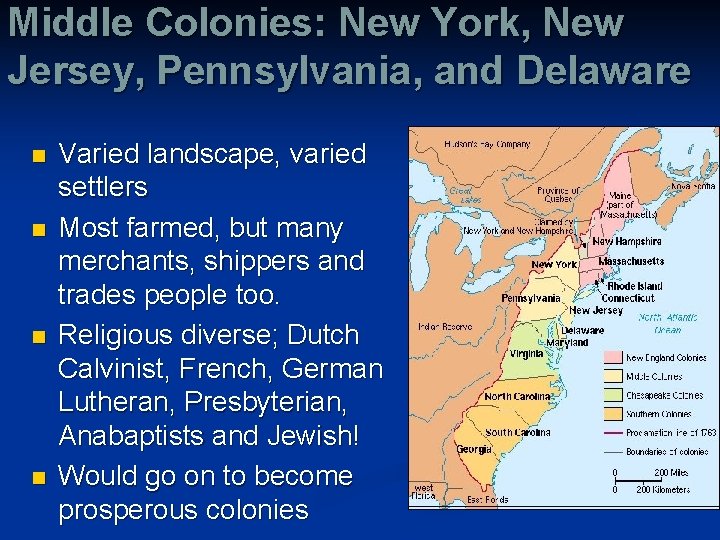 Middle Colonies: New York, New Jersey, Pennsylvania, and Delaware n n Varied landscape, varied