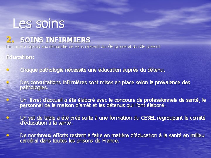 Les soins 2. SOINS INFIRMIERS L’infirmière répond aux demandes de soins relevant du rôle
