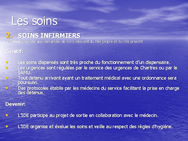 Les soins 2. SOINS INFIRMIERS L’infirmière répond aux demandes de soins relevant du rôle