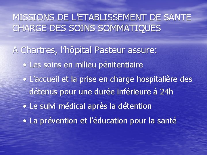 MISSIONS DE L’ETABLISSEMENT DE SANTE CHARGE DES SOINS SOMMATIQUES A Chartres, l’hôpital Pasteur assure: