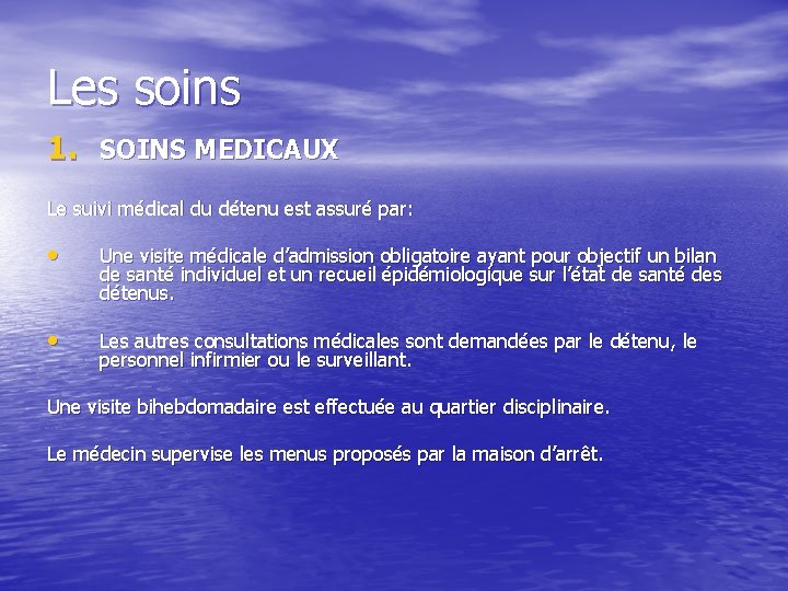 Les soins 1. SOINS MEDICAUX Le suivi médical du détenu est assuré par: •