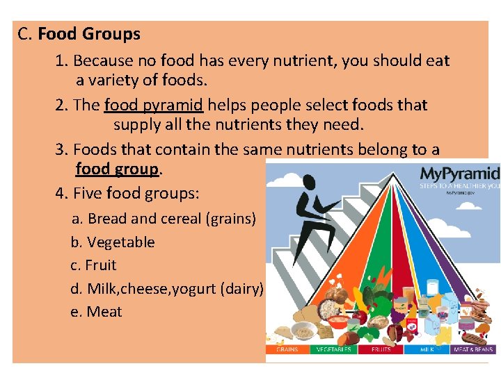 C. Food Groups 1. Because no food has every nutrient, you should eat a C. Food Groups 1. Because no food has every nutrient, you should eat a