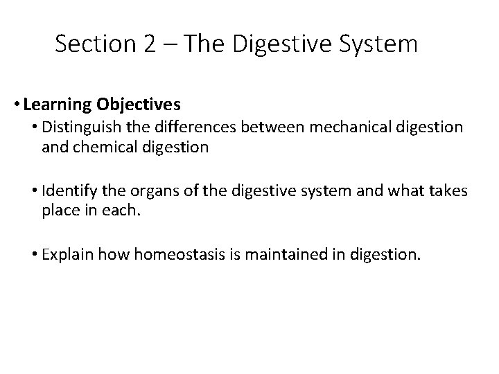 Section 2 – The Digestive System • Learning Objectives • Distinguish the differences between Section 2 – The Digestive System • Learning Objectives • Distinguish the differences between