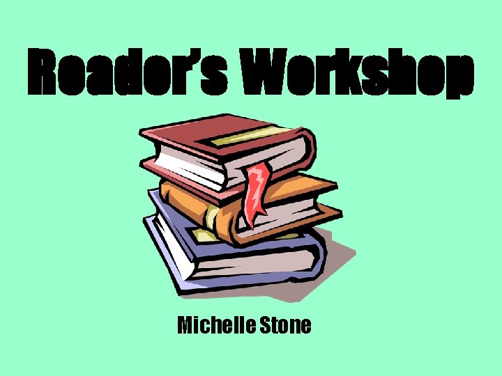 Reader’s Workshop Michelle Stone 