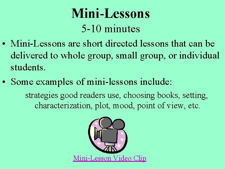 Mini-Lessons 5 -10 minutes • Mini-Lessons are short directed lessons that can be delivered