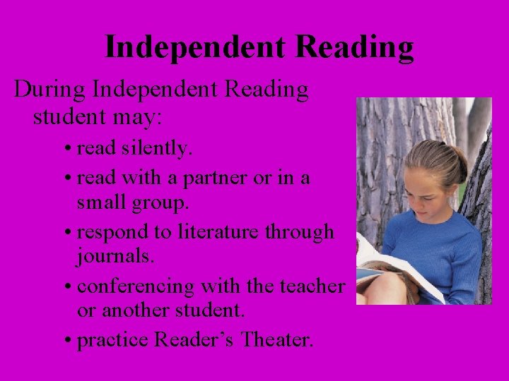 Independent Reading During Independent Reading student may: • read silently. • read with a