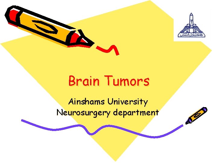 Brain Tumors Ainshams University Neurosurgery department 