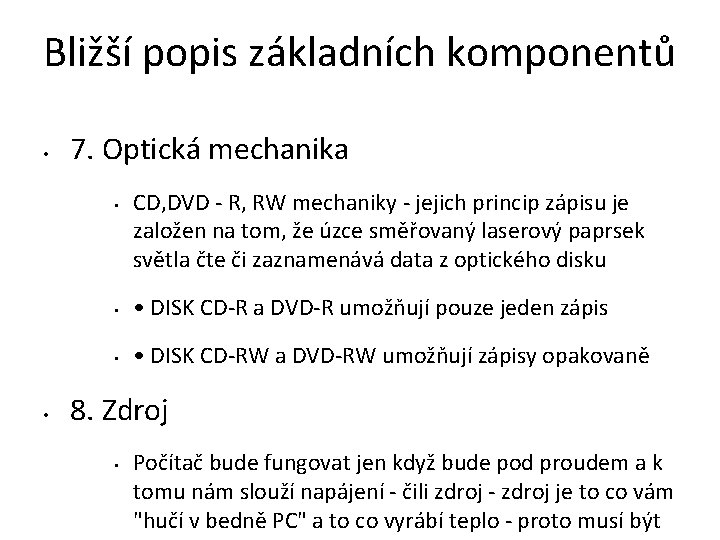 Bližší popis základních komponentů • 7. Optická mechanika • • CD, DVD - R,