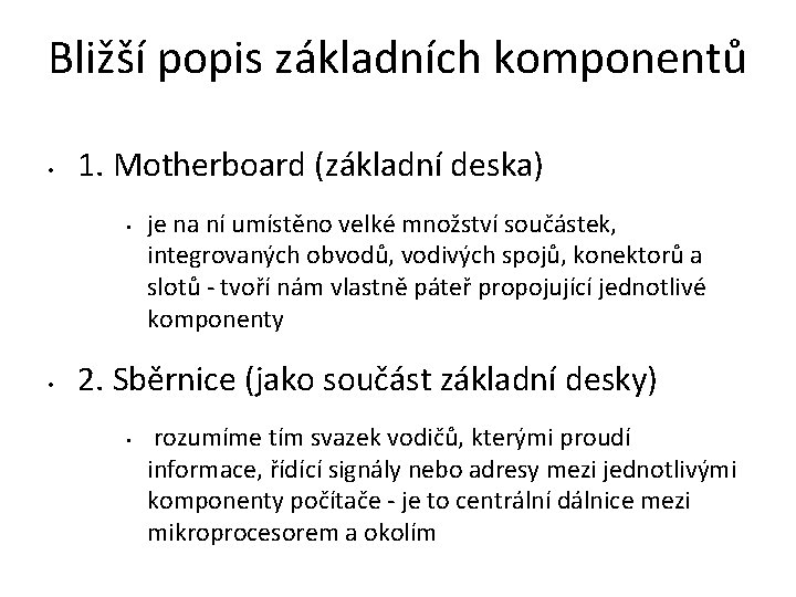 Bližší popis základních komponentů • 1. Motherboard (základní deska) • • je na ní