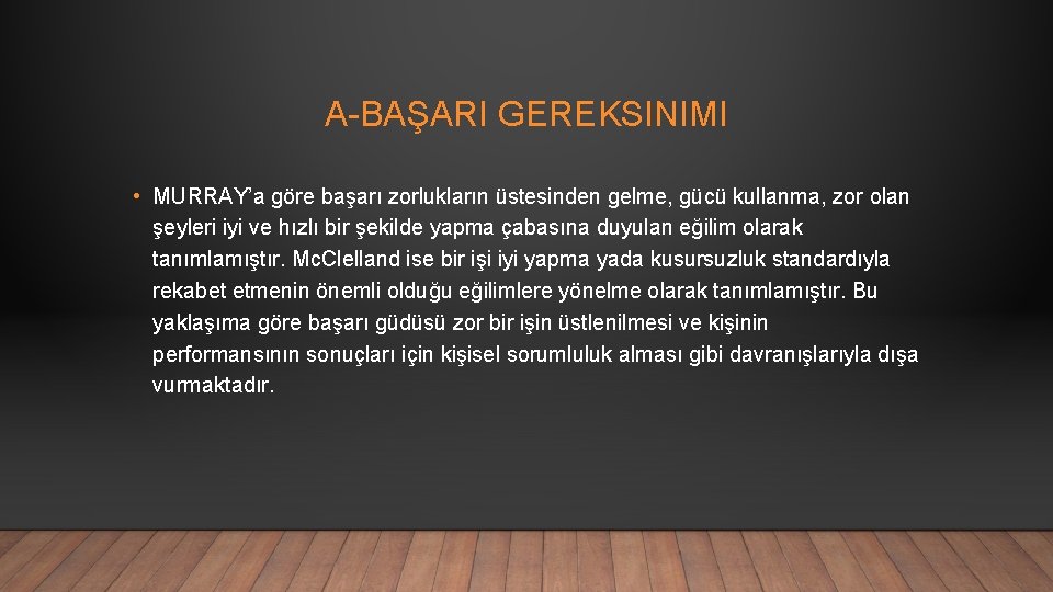 A-BAŞARI GEREKSINIMI • MURRAY’a göre başarı zorlukların üstesinden gelme, gücü kullanma, zor olan şeyleri