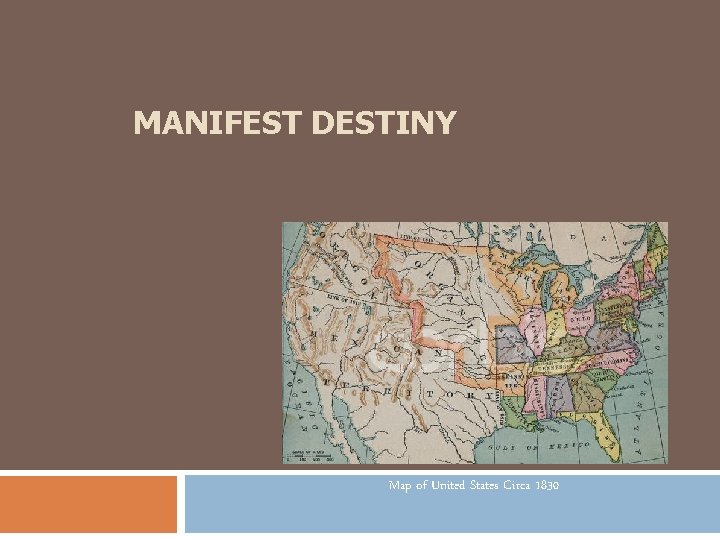 MANIFEST DESTINY Map of United States Circa 1830 MANIFEST DESTINY Map of United States Circa 1830