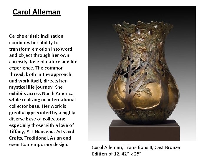 Carol Alleman Carol’s artistic inclination combines her ability to transform emotion into word and