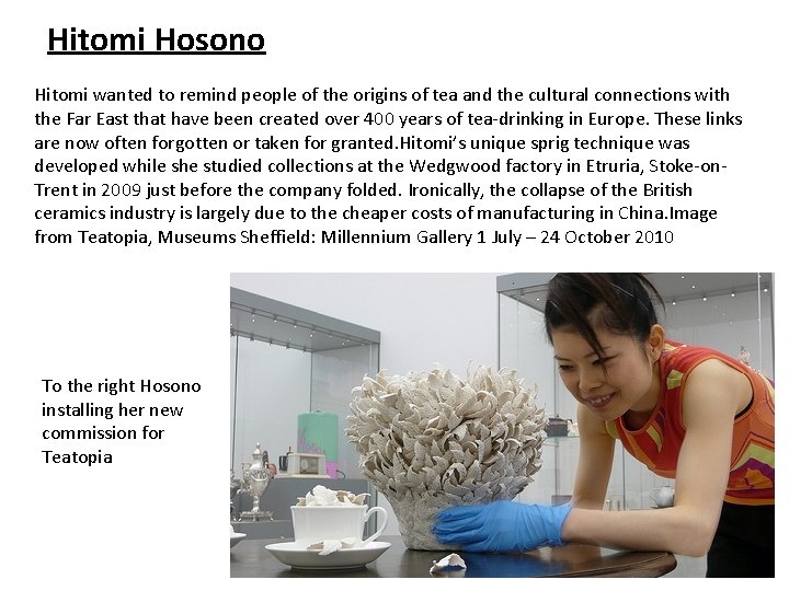 Hitomi Hosono Hitomi wanted to remind people of the origins of tea and the