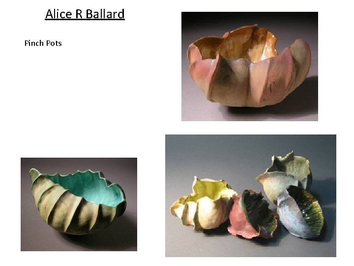 Alice R Ballard Pinch Pots 